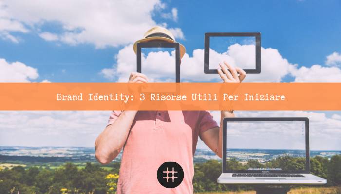 Read more about the article Brand Identity: 3 Risorse Utili Per Iniziare
