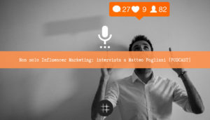 Read more about the article Non solo Influencer Marketing: intervista a Matteo Pogliani [PODCAST]