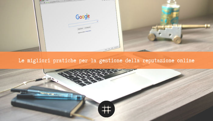 Read more about the article Le migliori pratiche per la gestione della reputazione online